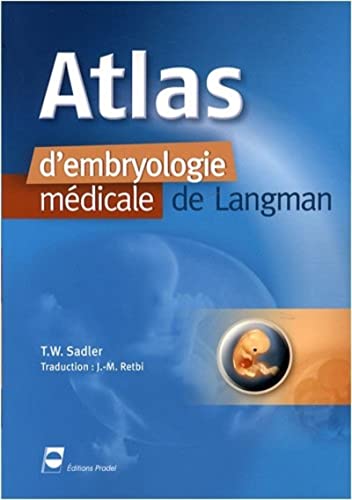 Atlas d'embryologie mÃ©dicale de Langmann (9782913996779) by Sadler, T.W.; Retbi, J.-M.
