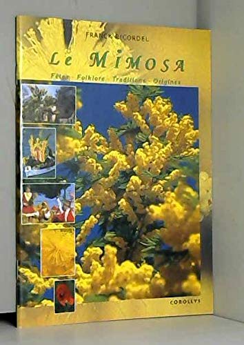 Imagen de archivo de Le mimosa. : Ftes, folklore, coutumes et traditions de la Provence Mditrranenne a la venta por Ammareal