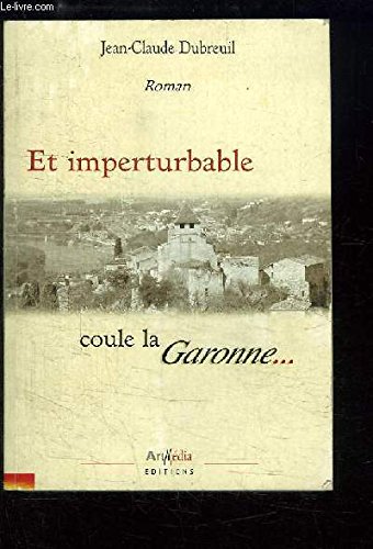 Imagen de archivo de Et imperturbable coule la Garonne a la venta por LeLivreVert