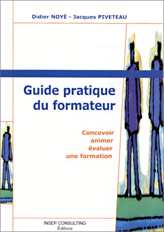 Beispielbild fr Guide pratique du formateur, concevoir, animer, valuer une formation zum Verkauf von pompon