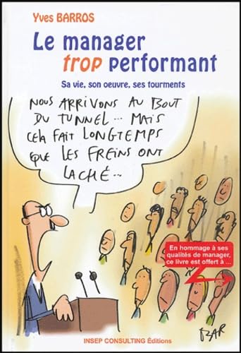 Beispielbild fr Le manager trop performant : Sa vie, son oeuvre, ses tourments zum Verkauf von medimops