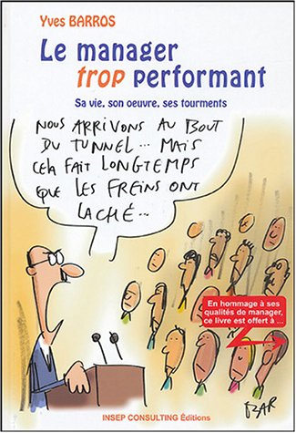 Stock image for Le manager trop performant : Sa vie, son oeuvre, ses tourments for sale by medimops
