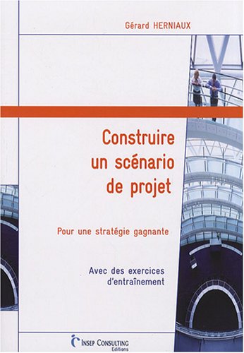 9782914006774: Construire un scnario de projet : Pour une stratgie gagnante