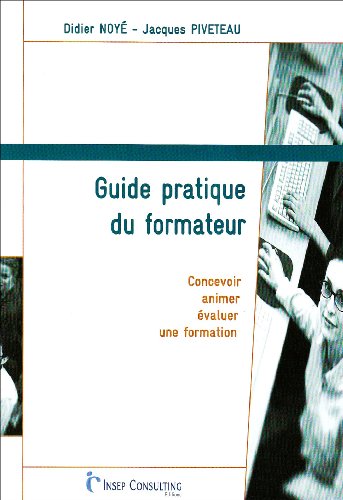 Stock image for Guide pratique du formateur : Concevoir, animer, valuer une formation for sale by medimops