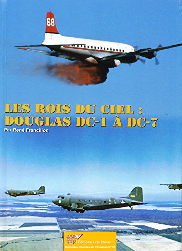 Imagen de archivo de Les rois du ciel: DC-1  DC-7 : les Douglas de transport  hlices a la venta por Rebell Hobby LLC