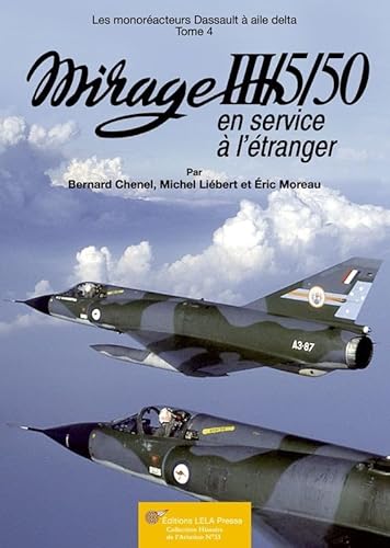 9782914017763: Les monoracteurs Dassault  aile delta: Tome 4, Mirage III/5/50 en service  l'tranger