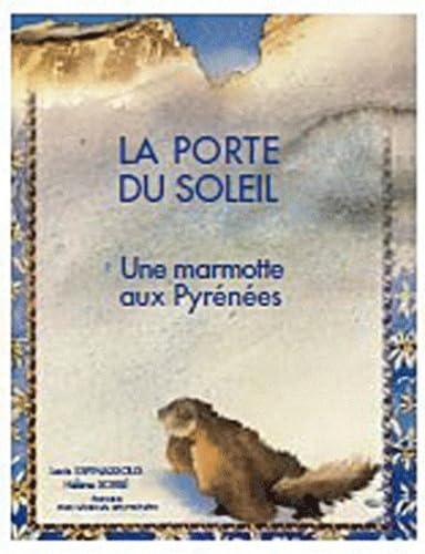 9782914028073: LA PORTE DU SOLEIL: Une marmotte aux Pyrnes