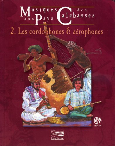 Beispielbild fr Musique Aux Pays Des Calebasses : 2. Les Cordophones Et Aerophones zum Verkauf von RECYCLIVRE
