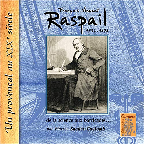 Beispielbild fr Franois-Vincent Raspail (1794-1878) : de la science aux barricades. zum Verkauf von Ammareal