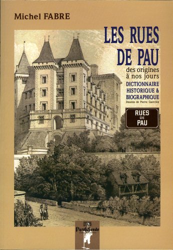 Imagen de archivo de Les rues de pau, dictionnaire historique & biographique a la venta por LiLi - La Libert des Livres