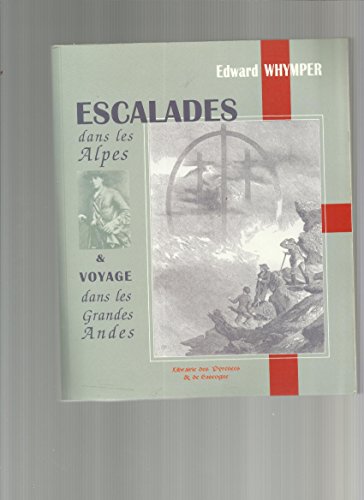 escalades dans les alpes et voyage dans les grandes andes (9782914067294) by Unknown Author