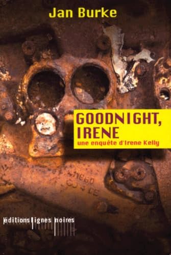 Goodnight, IrÃ¨ne: La premiÃ¨re enquÃªte d'IrÃ¨ne Kelly (9782914073059) by Burke, Jan