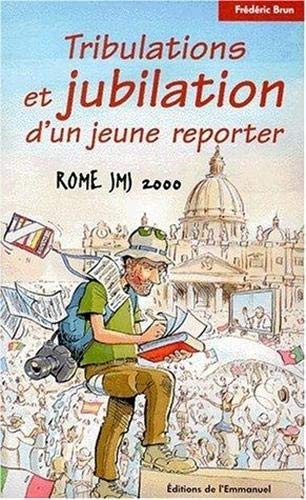 Imagen de archivo de Rome JMJ 2000 : tribulations, jubilation d'un jeune reporter a la venta por Librairie Th  la page