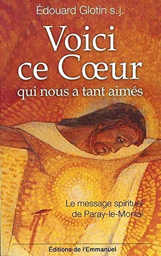 Beispielbild fr Voici ce Coeur qui nous a tant aims : Le message spirituel de Paray-le-Monial zum Verkauf von Ammareal