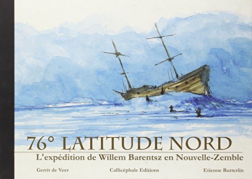 Beispielbild fr 76 latitude nord. L'expdition de Wilem Barentsz en Nouvelle-Zemble zum Verkauf von Ammareal