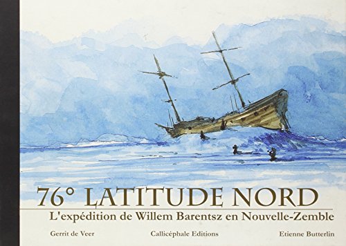 Stock image for 76 latitude nord. L'expdition de Wilem Barentsz en Nouvelle-Zemble for sale by Ammareal