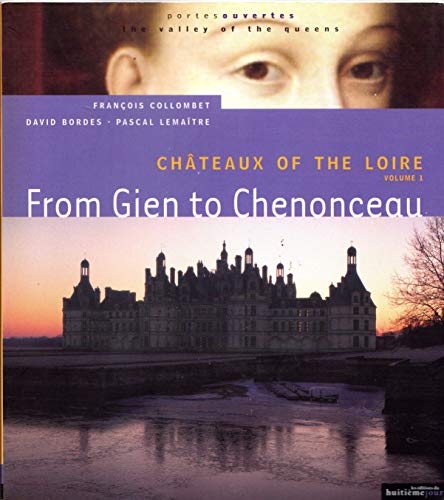 9782914119061: Chteaux of the Loire, Volume 1: From Gien to Chenonceau