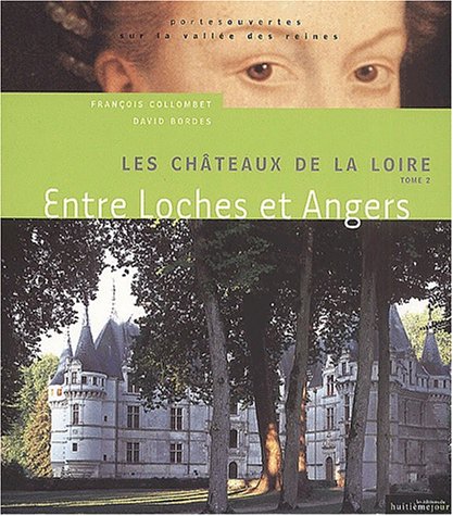 Beispielbild fr Les Chteaux de la loire, tome 2 : Entre Loches et Angers zum Verkauf von medimops