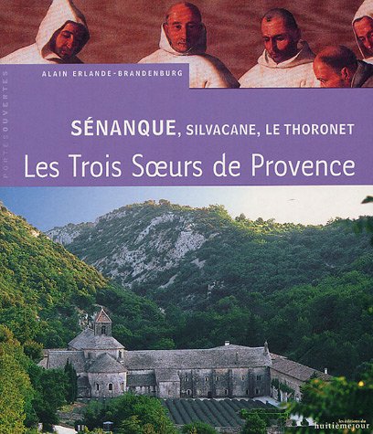 Beispielbild fr Snanque, Silvacane, Le Thoronet : Trois soeurs cisterciennes en Provence zum Verkauf von medimops