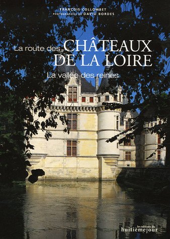 Beispielbild fr La route des chteaux de la Loire: La valle des reines zum Verkauf von Ammareal