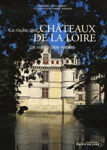 Imagen de archivo de La route des chteaux de la Loire: La valle des reines a la venta por Ammareal