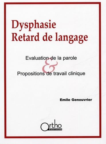 Stock image for Dysphasie, retard de langage : Evaluation de la parole & propositions de travail clinique for sale by medimops