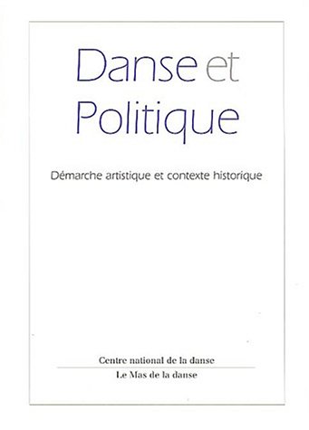 Beispielbild fr Danse et politique: Dmarche artistique et contexte historique zum Verkauf von Ammareal