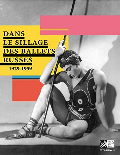 Beispielbild fr Dans Le Sillage Des Ballets Russes : 1929-1959 zum Verkauf von RECYCLIVRE