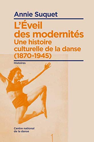 Beispielbild fr L'veil des modernits: Une histoire culturelle de la danse zum Verkauf von Ammareal