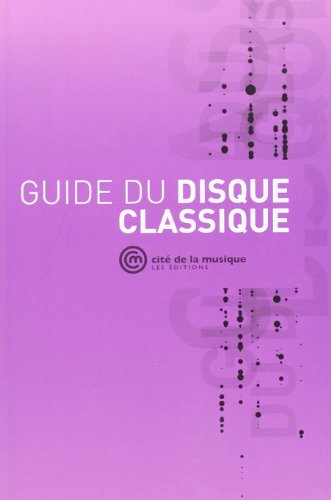 Beispielbild fr Guide du disque classique : guide professionnel de l'dition musicale zum Verkauf von Ammareal