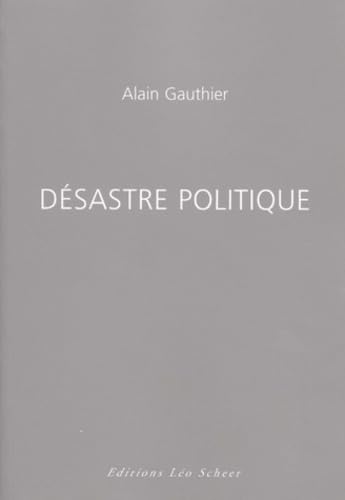 Desastre politique: COLLECTION MANIFESTE (9782914172325) by Gauthier Alain, Alain