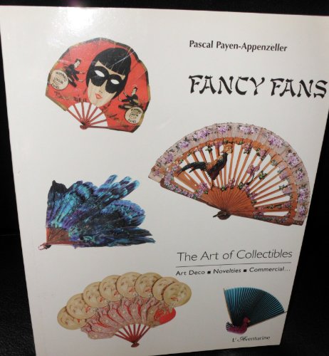 Beispielbild fr Fancy Fans: The Art of Collectibles - Art Deco, Novelties, Commercial zum Verkauf von Books From California