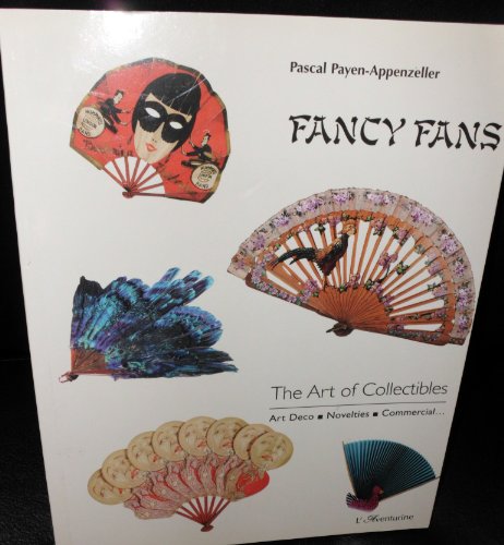 Imagen de archivo de Fancy Fans: The Art of Collectibles - Art Deco, Novelties, Commercial a la venta por Books From California