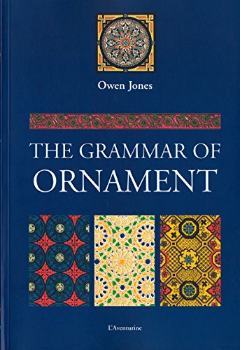 Imagen de archivo de The Grammar of Ornament: Illustrated by Examples from Various Styles of Ornamentss a la venta por Arnold M. Herr