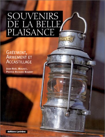 Stock image for Souvenirs de la belle plaisance : Grement, armement et accastillage for sale by Ammareal