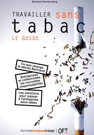 Imagen de archivo de Travailler sans tabac : le guide a la venta por Ammareal