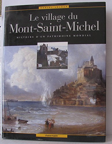 Beispielbild fr Le village du Mont-Saint-Michel : Histoire d'un patrimoine mondial zum Verkauf von medimops