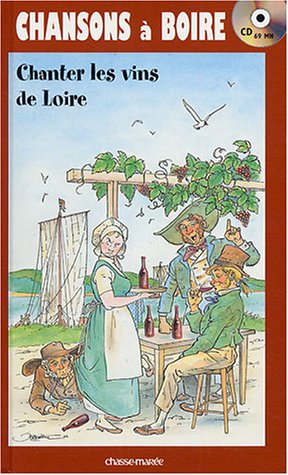 Beispielbild fr Chansons  Boire : Chanter Les Vins De Loire zum Verkauf von RECYCLIVRE
