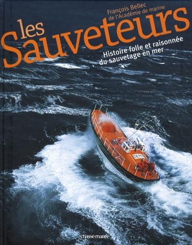 9782914208963: Les Sauveteurs: Histoire folle et raisonne du sauvetage en mer