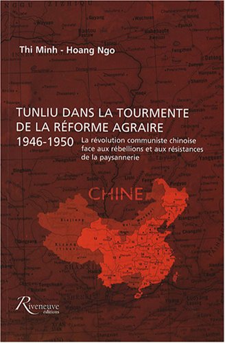 Imagen de archivo de Tunliu dans la tourmente de la r forme agraire, 1946-1950: La r volution communiste chinoise face aux r bellions et aux r sistances de la paysannerie a la venta por AwesomeBooks