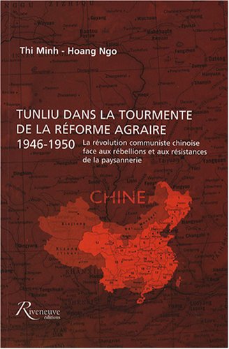 9782914214162: Tunliu dans la tourmente de la rforme agraire, 1946-1950: La rvolution communiste chinoise face aux rbellions et aux rsistances de la paysannerie