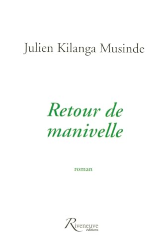 Beispielbild fr Retour de manivelle Kilanga Musinde, Julien zum Verkauf von LIVREAUTRESORSAS