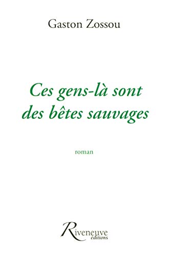Stock image for Ces gens-l sont des btes sauvages for sale by LiLi - La Libert des Livres