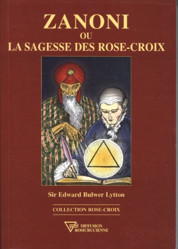 Zanoni ou La Sagesse des Rose-Croix.