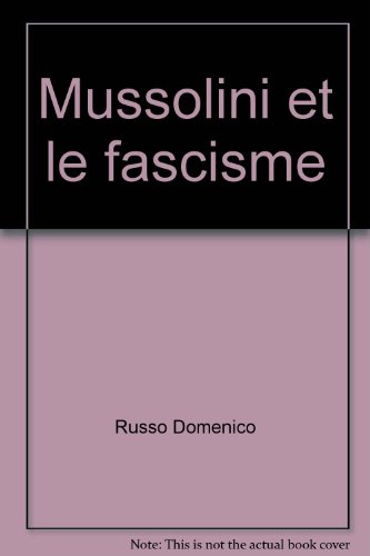 Mussolini et le fascisme