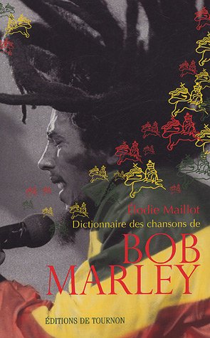 Beispielbild fr Dictionnaire des chansons de Bob Marley Maillot, Elodie zum Verkauf von JLG_livres anciens et modernes