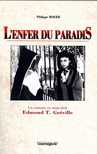 Beispielbild fr L'enfer du paradis: Un cinaste en mots-cls Edmond T. Grville zum Verkauf von Ammareal