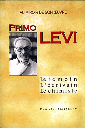 Beispielbild fr Primo Levi, Le Tmoin, L'crivain, Le Chimiste : Au Miroir De Son Oeuvre zum Verkauf von RECYCLIVRE