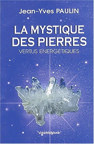 9782914238113: La Mystique Des Pierres. Vertus Energetiques