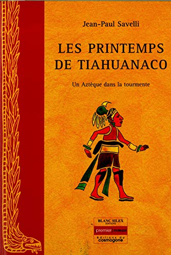 Beispielbild fr Les printemps de Tiahuanaco : un Aztque dans la tourmente zum Verkauf von Ammareal